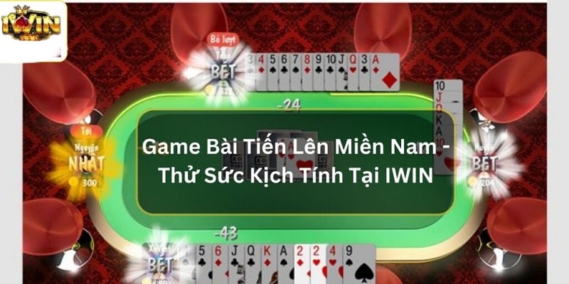 Game đánh bài tiến lên iWin là phiên bản trực tuyến của trò chơi Tiến Lên Miền Nam